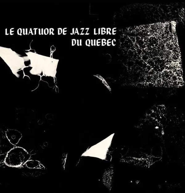 Le Quatuor De Jazz Libre Du Québec