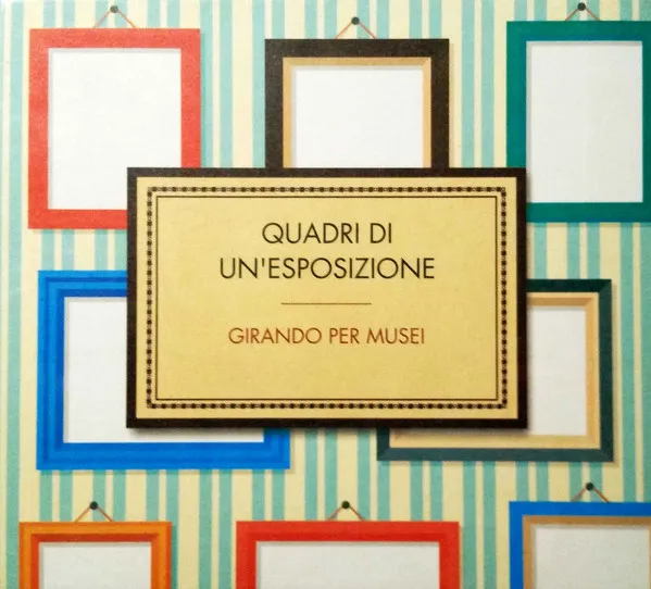 Quadri Di Un'Esposizione - Girando Per Musei