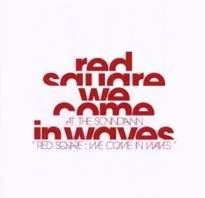 Red Square: We Come In Waves