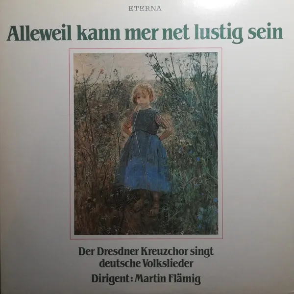 Alleweil Kann Mer Net Lustig Sein (Der Dresdner Kreuzchor Singt Deutsche Volkslieder)