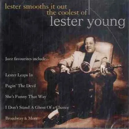 Lester Smooths It Out: The Coolest Of Lester Young