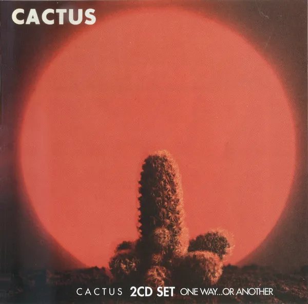 Cactus / One Way...Or Another