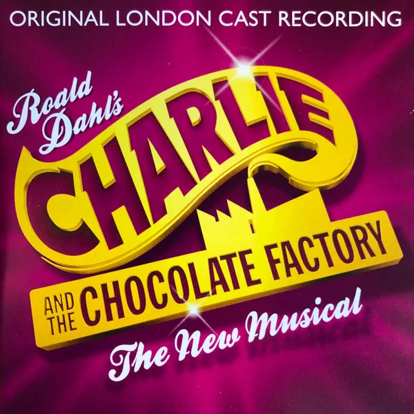 Roald Dahl's Charlie And The Chocolate Factory: A New Musical (Original London Cast Recording)