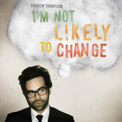 I'm Not Likely To Change