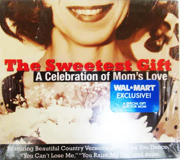 The Sweetest Gift - A Celebration Of Mom's Love