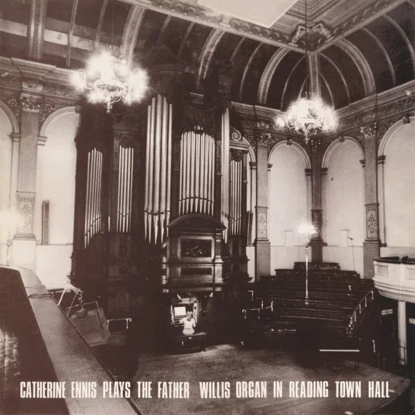Catherine Ennis Plays The Father Willis Organ In Reading Town Hall