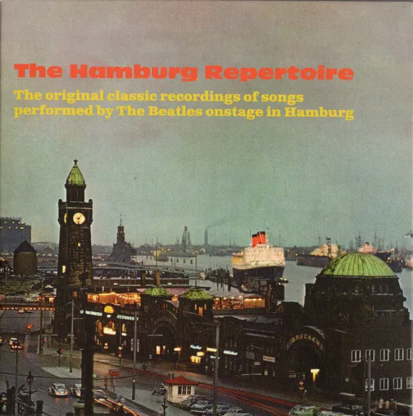 Hamburg Repertoire - the Original Classic Recordings of Songs Performed By the Beatles Onstage In Hamburg