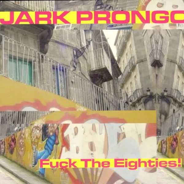 Fuck The Eighties!
