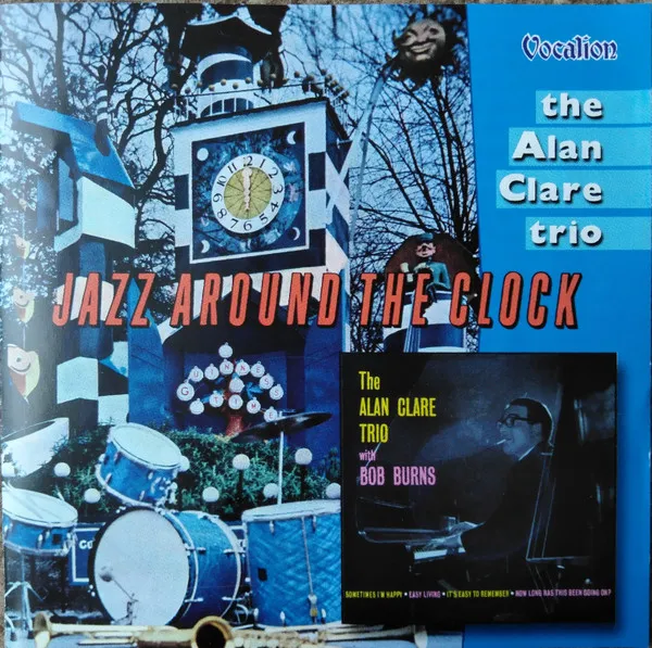 Jazz Around The Clock / The Alan Clare Trio With Bob Burns
