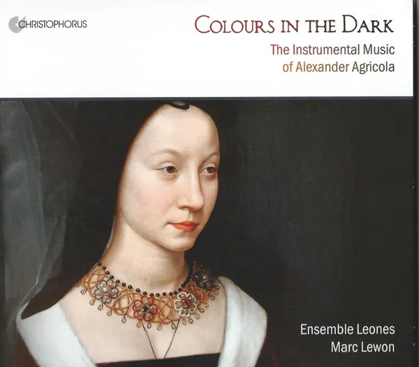 Colours In The Dark (The Instrumental Music Of Alexander Agricola)
