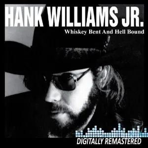 Whiskey Bent And Hell Bound