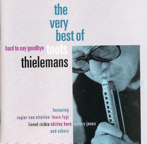 Hard To Say Goodbye - The Very Best Of Toots Thielemans
