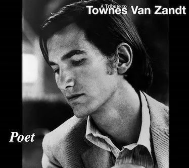 Poet: Tribute To Townes Van Zandt