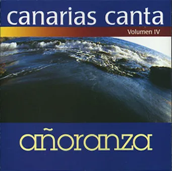 Canarias Canta Volumen IV: Añoranza