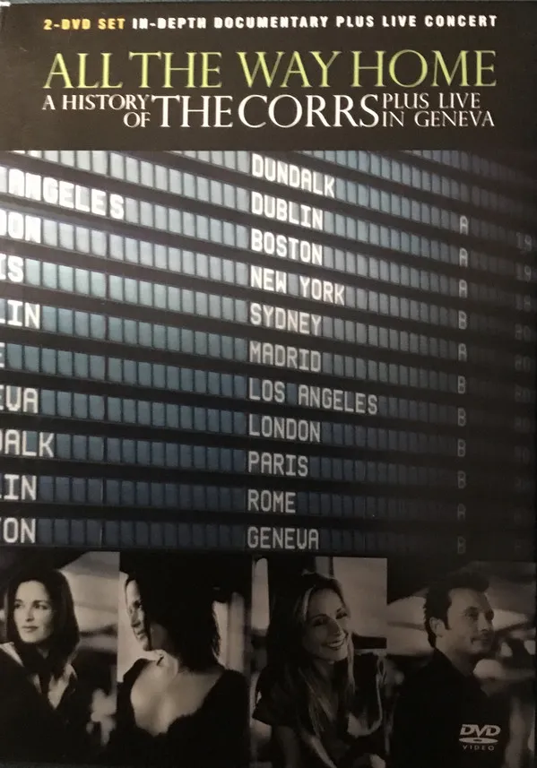 All The Way Home (A History Of The Corrs) Plus Live In Geneva