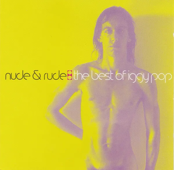 Nude & Rude: The Best Of Iggy Pop