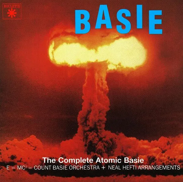 The Complete Atomic Basie / E = MC2 = Count Basie Orchestra + Neal Hefti Arrangements