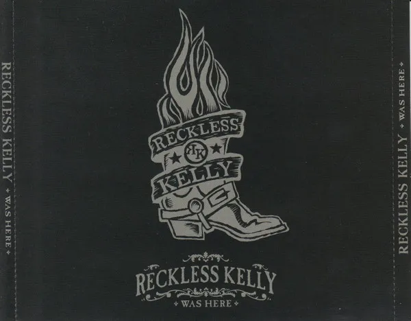 Reckless Kelly Was Here