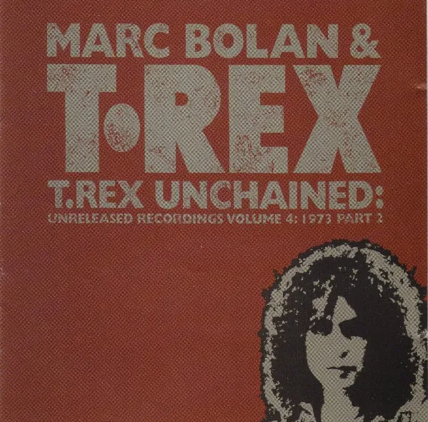 T.Rex Unchained: Unreleased Recordings Volume 4: 1973 Part 2