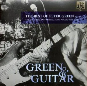 Green & Guitar: The Best Of Peter Green 1977-81