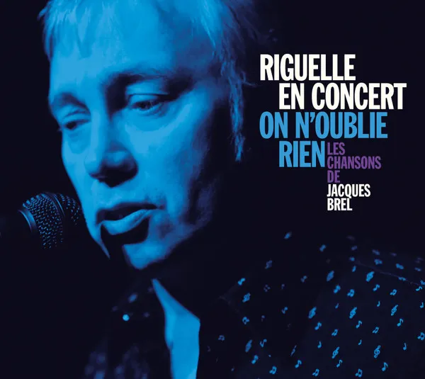 Riguelle En Concert - On N'oublie Rien - Les Chansons De Jacques Brel
