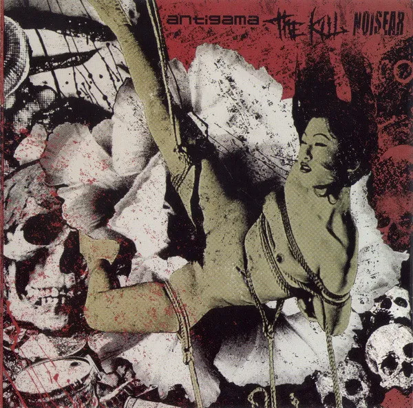 Antigama + The Kill + Noisear