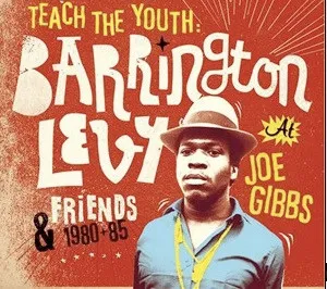 Teach The Youth: Barrington Levy & Friends At Joe Gibbs 1980+85
