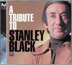 A Tribute To Stanley Black (1913-2002)