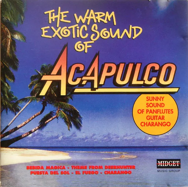 The Warm Exotic Sound Of Acapulco