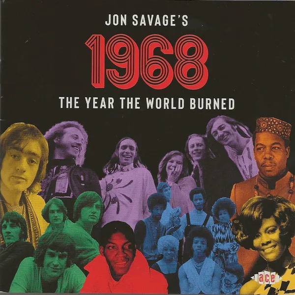 Jon Savage's 1968 (The Year The World Burned)