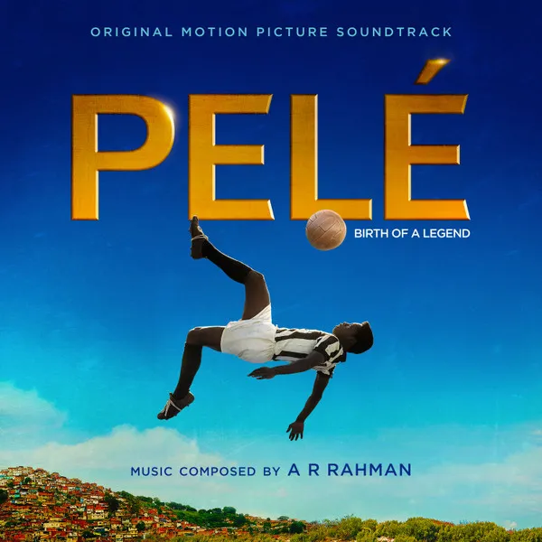 Pelé: Birth Of A Legend (Original Motion Picture Soundtrack)