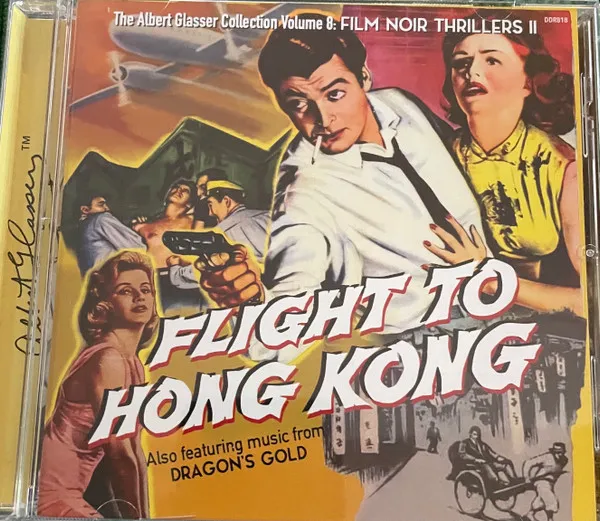 The Albert Glasser Collection Volume 8: Film Noir Thrillers II (Flight To Hong Kong / Dragon's Gold)