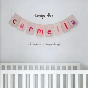 Songs For Carmella: Lullabies & Sing-A-Longs