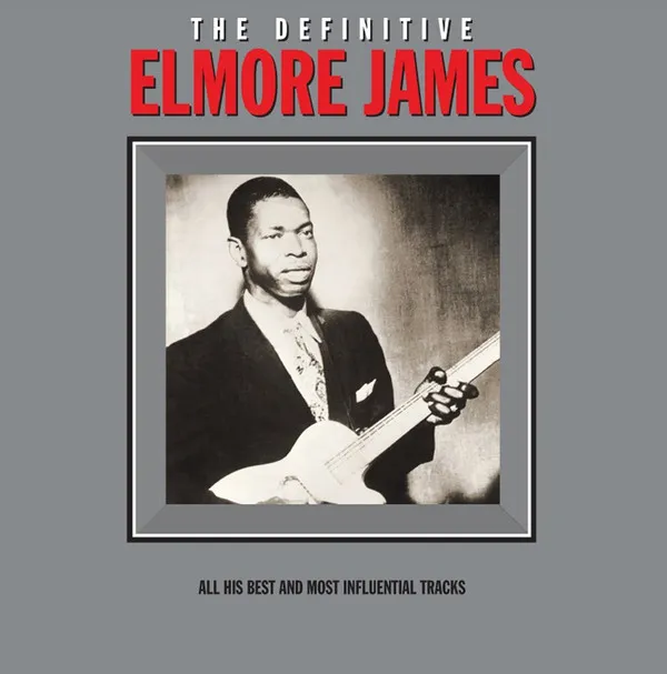 The Definitive Elmore James