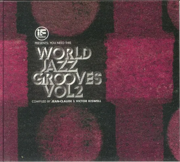 IF Music Presents You Need This!: "World Jazz Grooves Vol.2"