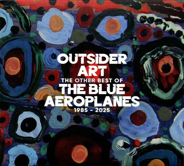 Outsider Art: The Other Best Of The Blue Aeroplanes 1985-2025