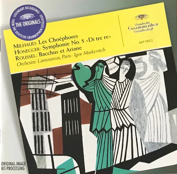 Milhaud • Les Choéphores  / Honegger • Symphony No. 5 «Di Tre Re» / Roussel • Bacchus Et Ariane