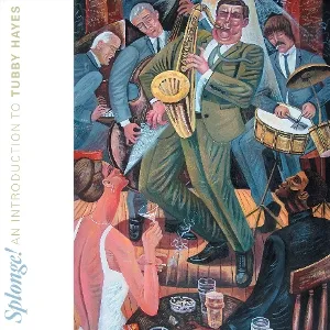 Splonge! an Introduction To Tubby Hayes
