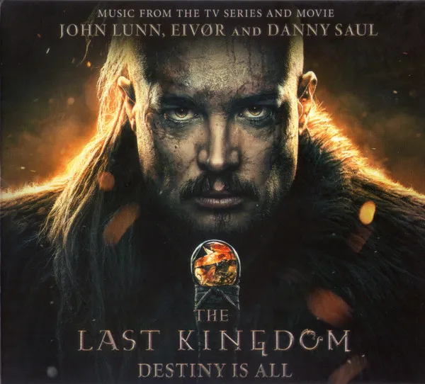 The Last Kingdom: Destiny Is All (Music From The TV Series And Movie)