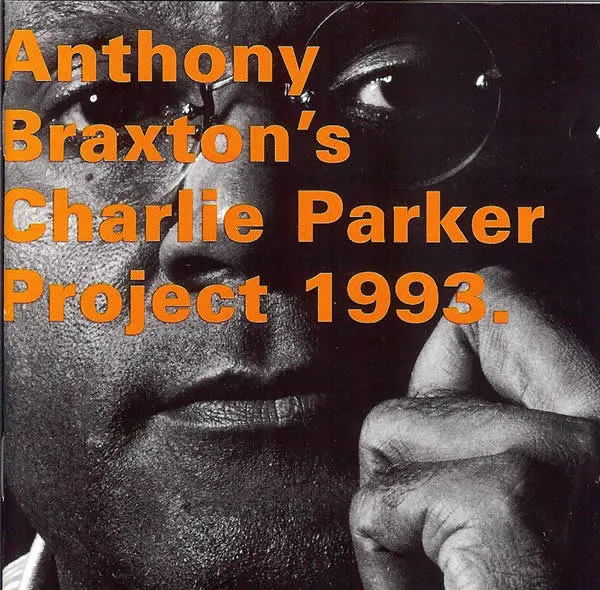 Anthony Braxton's Charlie Parker Project 1993