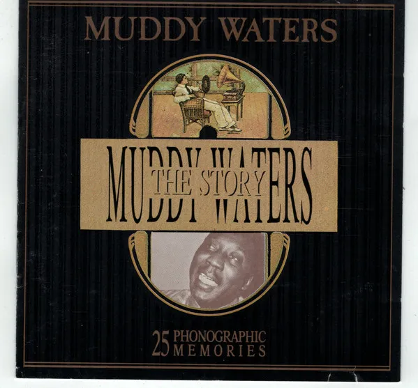 The Muddy Waters Story (25 Phonographic Memories)
