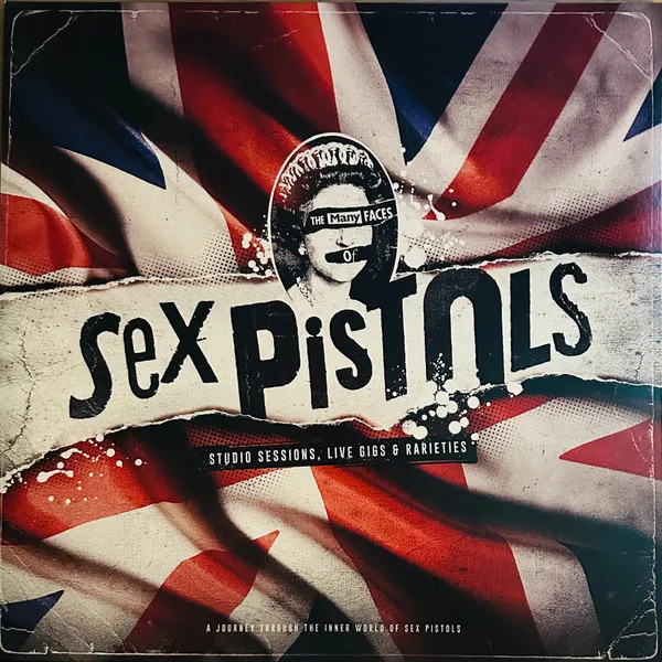 The Many Faces Of Sex Pistols (Studio Sessions, Live Gigs & Rarities)