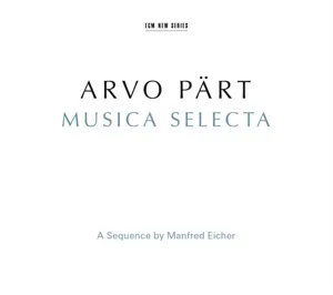 Arvo Pärt - Musica Selecta