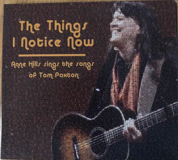The Things I Notice Now (Subtitle) Anne Hills Sings The Songs Of Tom Paxton