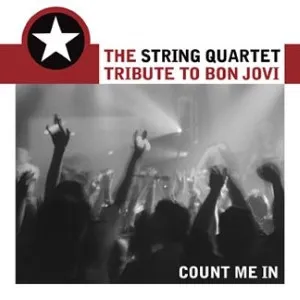 The String Quartet Tribute To Bon Jovi: Count Me In