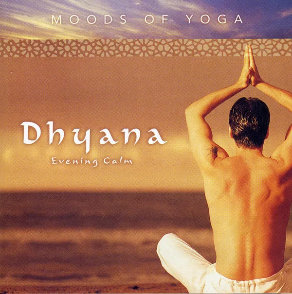 Moods Of Yoga - Dhyana (Evening Calm)