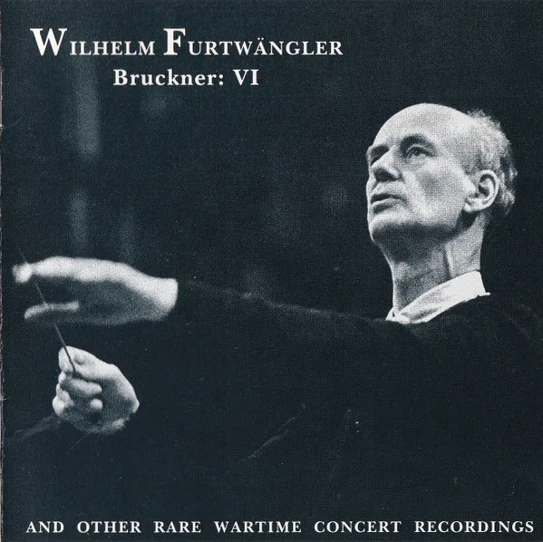 Bruckner: VI And Other Rare Wartime Concert Recordings