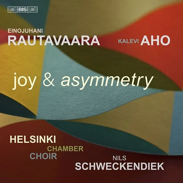 Rautavaara & Aho: Joy and Asymmetry