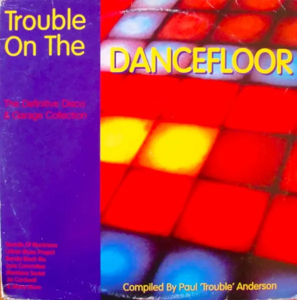 Trouble On The Dancefloor (The Definitive Disco & Garage Collection)