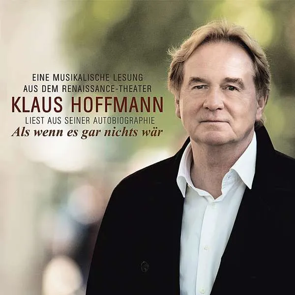 Als wenn es gar nichts wär: Klaus Hoffmann liest aus seiner Autobiographie